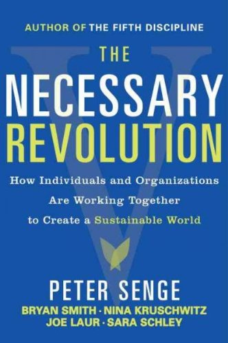 The Necessary Revolution: How Individuals and Organizations Are Working Together to Create a Sustainable World
