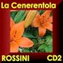 From La Cenerentola: Coro, Scena E Rondo Finale: "Della Fortuna Instabile...Sposa - Signore, Perdona...Nacqui All Affano...Non Pi� Mesta"