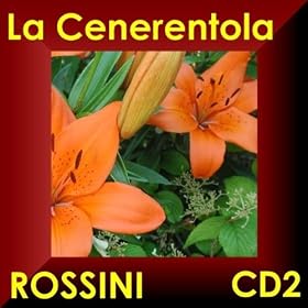 From La Cenerentola: Coro, Scena E Rondo Finale: "Della Fortuna Instabile...Sposa - Signore, Perdona...Nacqui All Affano...Non Pi� Mesta"