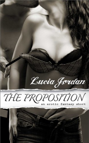 The Proposition (Billionaire Boss) a SEXY erotic romance short by Lucia Jordan