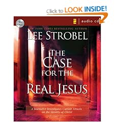 The Case for the Real Jesus: A Journalist Investigates Current Attacks on the Identity of Christ
