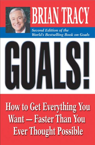 Goals!: How to Get Everything You Want -- Faster Than You Ever