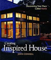 Creating the Inspired House: Discovering Your Place Called Home