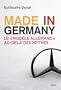 Made in Germany: Le mod�le allemand au-del� des mythes