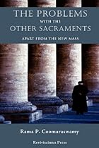 The Problems with the Other Sacraments: Apart from the New Mass The Problems with the Other Sacraments: Apart from the New Mass