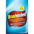 Brandwashed: Tricks Companies Use to Manipulate Our Minds and Persuade Us to Buy