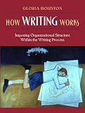 How Writing Works: Imposing Organizational Structure Within the Writing Process, MyLabSchool Edition