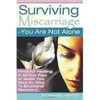 Surviving Miscarriage: --You Are Not Alone