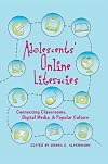 Adolescents' Online Literacies: Connecting Classrooms, Digital Media, and Popular Culture (New Literacies and Digital Epistemologies)