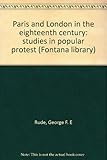 Paris and London in the eighteenth century : studies in popular protest