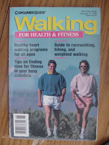 Walking for Health & Fitness Nov 17 1988 Consumer Guide Health Series Vol 491
