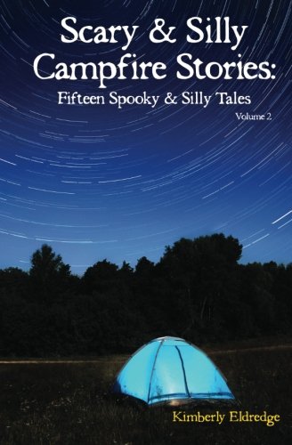Scary & Silly Campfire Stories: Fifteen Spooky & Silly Tales, by Kimberly Eldredge