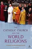 The Catholic Church and the World Religions: A Theological and Historical Account: A Theological and Phenomenological Account