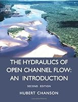 Hydraulics of Open Channel Flow, Second Edition