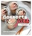 Desserts in Jars: 50 Sweet Treats that Shine