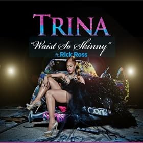 Waist So Skinny (Feat. Rick Ross) [Explicit]