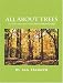 ALL ABOUT TREES: and their interaction with Global Climate Change by R, Ian Harker