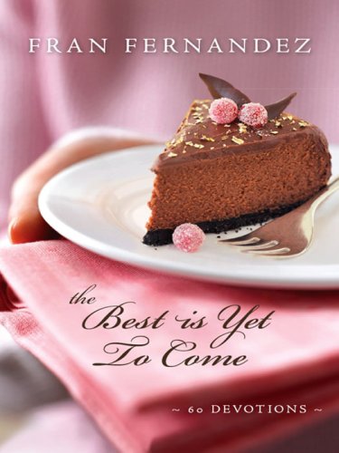 The Best Is Yet to Come: 60 Devotions