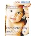 Complete Baby and Childcare: Everything You Need to Know for the First Five Years