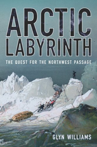 Arctic Labyrinth: The Quest for the Northwest Passage