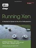More details of book titled: Running Xen: A Hands-On Guide to the Art of Virtualization