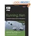 Running Xen: A Hands-On Guide to the Art of Virtualization