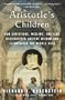 Aristotle's Children: How Christians, Muslims, and Jews Rediscovered Ancient Wisdom and Illuminated the Dark Ages