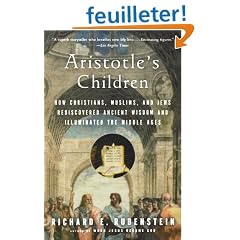 Aristotle's Children: How Christians, Muslims, and Jews Rediscovered Ancient Wisdom and Illuminated the Middle Ages