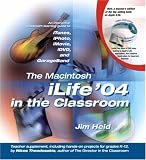 The Macintosh iLife 04 in the Classroom