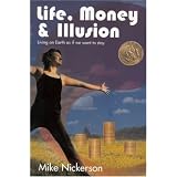 Life  Money & Illusionby Mike Nickerson
