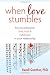 When Love Stumbles: How to Rediscover Love, Trust, and Fulfillment in your Relationship When Love Stumbles: How to Rediscover Love, Trust, and Fulfillment in your Relationship