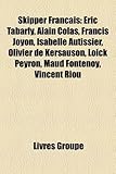 Skipper Fran Ais: Ric Tabarly, Alain Colas, Francis Joyon, Isabelle Autissier, Olivier de Kersauson, Lo Ck Peyron, Maud Fontenoy, Vincen-
