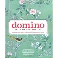 Domino: The Book of Decorating: A Room-by-Room Guide to Creating a Home That Makes You Happy