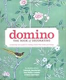 Domino: The Book of Decorating: A Room-by-Room Guide to Creating a Home That Makes You Happy