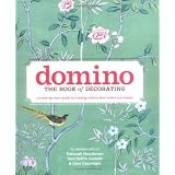 Domino: the Book of Decorating: A Room-by-Room Guide to Creating a Home That Makes You Happyby Deborah Needleman