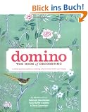 Domino: The Book of Decorating: A room-by-room guide to creating a home that makes you happy
