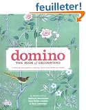 Domino: The Book of Decorating: A room-by-room guide to creating a home that makes you happy