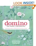 Domino: The Book of Decorating: A room-by-room guide to creating a home that makes you happy