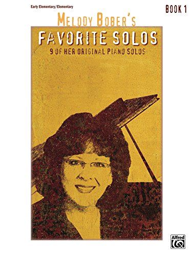Melody Bober's Favorite Solos, Book 1: 9 of Her Original Early Elementary to Elementary Piano Solos