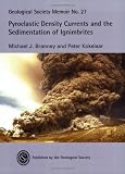 Pyroclastic Density Currents and the Sedimentation of Ignimbrites: Memoir: No. 27 (Geological Society Memoir)