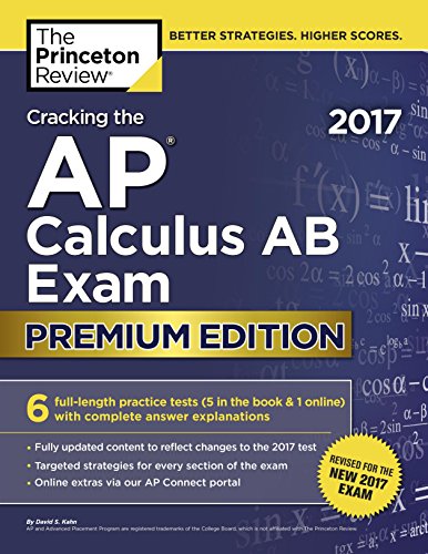 Cracking the AP Calculus AB Exam 2017, Premium Edition (College Test Preparation)