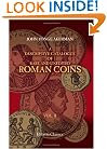 A Descriptive Catalogue of Rare and Unedited Roman Coins: from the Earliest Period of the Roman Coinage, to the Extinction of the Empire under ... numerous plates from the originals. Volume 2