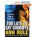 Too Late to Say Goodbye: A True Story of Murder and Betrayal