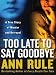 Too Late to Say Goodbye: A True Story of Murder and Betrayal