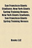 San Francisco Giants Stadiums: New York Giants Spring Training Venues, New York Giants Stadiums, San Francisco Giants Spring Training Venues
