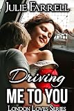 Driving Me to You (London Loves Series Book 1)
