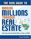 The Real Guide to Making Millions Through Real Estate: Start Your Portfolio With as Little as $3000