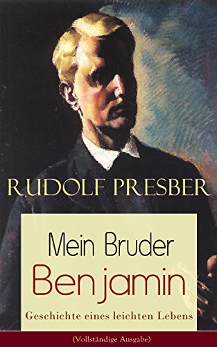 Mein Bruder Benjamin - Geschichte eines leichten Lebens (Vollständige Ausgabe) (German Edition)