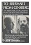 To Eberhart from Ginsberg : a letter about Howl, 1956 : an explanation by Allen Ginsberg of his publication Howl and Richard Eberhart's New York times ... poets and relief etchings by Jerome Kaplan