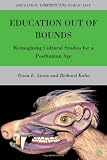 Education out of Bounds: Reimagining Cultural Studies for a Posthuman Age (Education, Politics and Public Life)